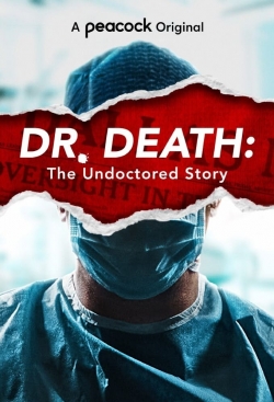 watch Dr. Death: The Undoctored Story online free