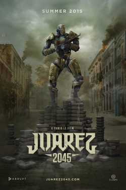 watch Juarez 2045 online free