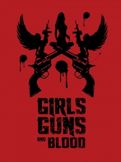 watch Girls Guns and Blood online free