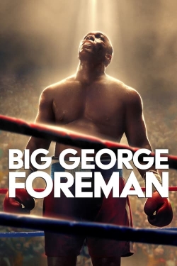 watch Big George Foreman: The Miraculous Story of the Once and Future Heavyweight Champion of the World online free