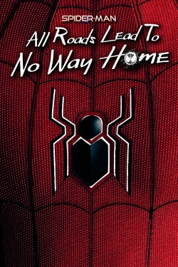 watch Spider-Man: All Roads Lead to No Way Home online free