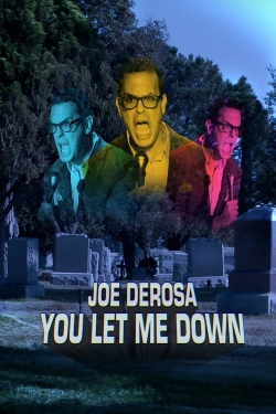 watch Joe DeRosa: You Let Me Down online free