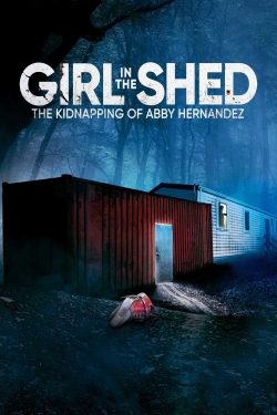 watch Girl in the Shed: The Kidnapping of Abby Hernandez online free