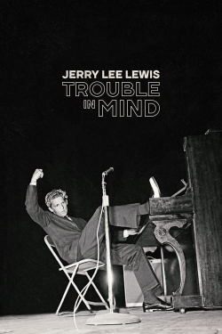 watch Jerry Lee Lewis: Trouble in Mind online free