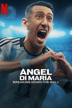 watch Ángel Di María: Breaking Down the Wall online free