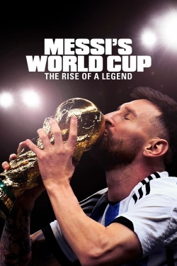 watch Messi's World Cup: The Rise of a Legend online free
