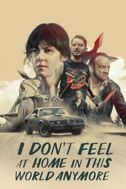 watch I Don't Feel at Home in This World Anymore online free