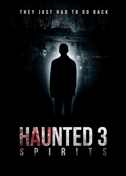 watch Haunted 3: Spirits online free