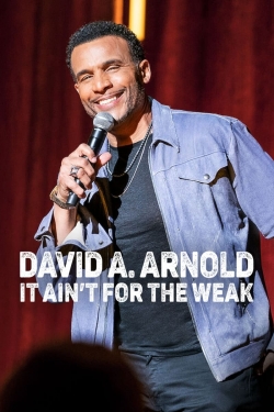 watch David A. Arnold: It Ain't for the Weak online free