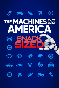 watch The Machines That Built America: Snack Sized online free