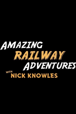 watch Amazing Railway Adventures with Nick Knowles online free