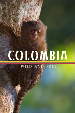 watch Colombia - Wild and Free online free