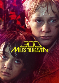 watch 300 Miles to Heaven online free