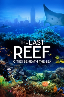 watch The Last Reef: Cities Beneath the Sea online free