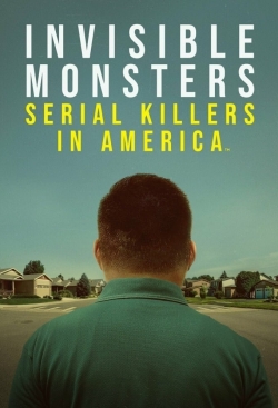 watch Invisible Monsters: Serial Killers in America online free