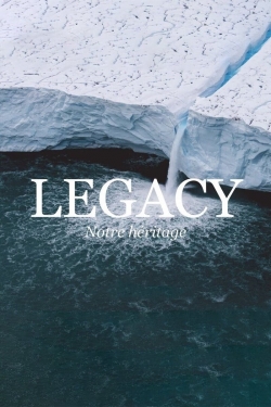watch Legacy, notre héritage online free
