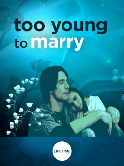 watch Too Young to Marry online free