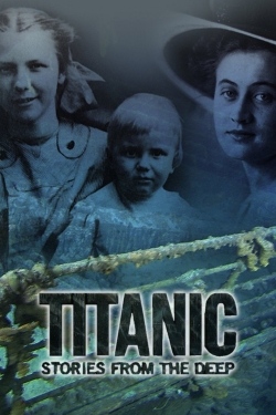 watch Titanic: Stories from the Deep online free