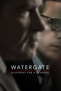 watch Watergate: Blueprint for a Scandal online free