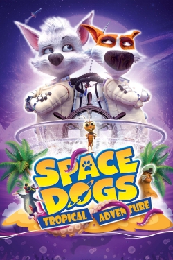watch Space Dogs: Tropical Adventure online free