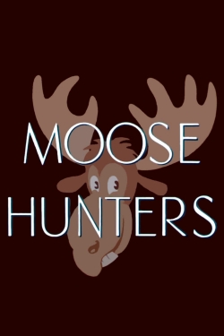 watch Moose Hunters online free