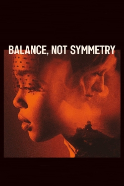watch Balance, Not Symmetry online free