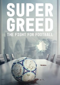 watch Super Greed: The Fight for Football online free