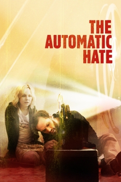 watch The Automatic Hate online free