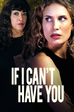 watch If I Can't Have You online free