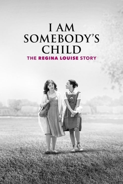watch I Am Somebody's Child: The Regina Louise Story online free