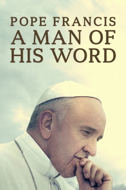 watch Pope Francis: A Man of His Word online free