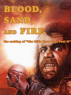 watch Blood, Sand, and Fire: The Making of The Hills Have Eyes Part II online free