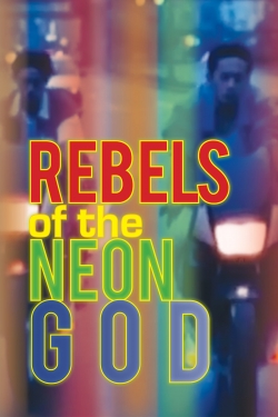 watch Rebels of the Neon God online free