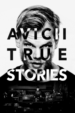 watch Avicii: True Stories online free