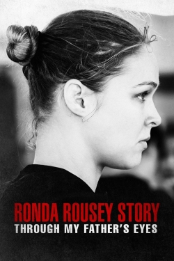 watch The Ronda Rousey Story: Through My Father's Eyes online free