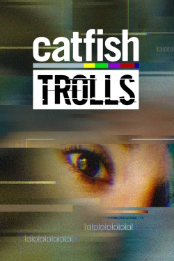 watch Catfish: Trolls online free