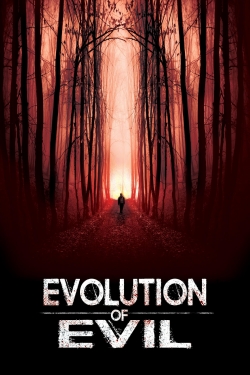 watch Evolution of Evil online free