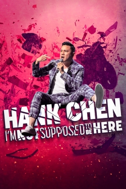 watch Hank Chen: I'm Not Supposed to Be Here online free