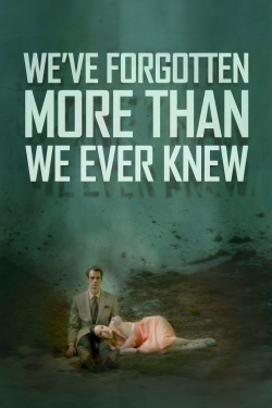 watch We've Forgotten More Than We Ever Knew online free