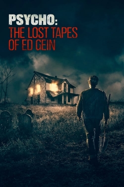 watch Psycho: The Lost Tapes of Ed Gein online free