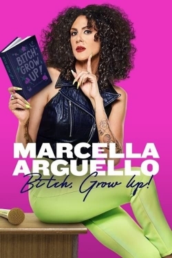 watch Marcella Arguello: Bitch, Grow Up! online free