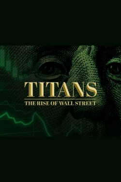 watch Titans: The Rise of Wall Street online free