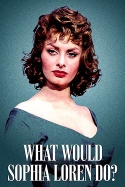 watch What Would Sophia Loren Do? online free