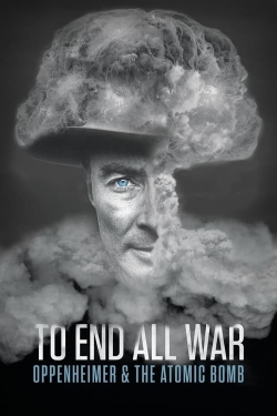 watch To End All War: Oppenheimer & the Atomic Bomb online free