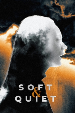 watch Soft & Quiet online free