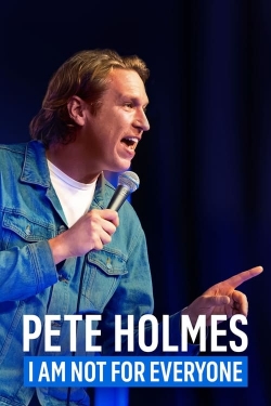 watch Pete Holmes: I Am Not for Everyone online free