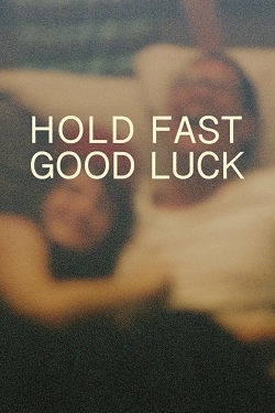 watch Hold Fast, Good Luck online free
