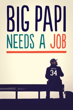 watch Big Papi Needs a Job online free