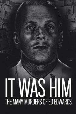 watch It Was Him: The Many Murders of Ed Edwards online free