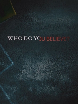 watch Who Do You Believe? online free